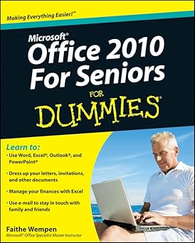 Office 2010 For Seniors For Dummies by Faithe Wempen | For Dummies; 1st edition