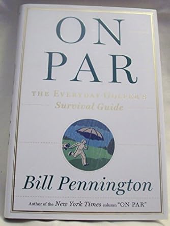 On Par: The Everyday Golfer’s Survival Guide by Bill Pennington | Houghton Mifflin Harcourt; First Edition