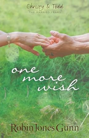 One More Wish (Christy & Todd: The Married Years V3) by Robin Jones Gunn | Robins Nest Productions