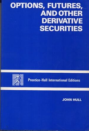 Options, Futures and Other Derivative Securities by John Hull | Prentice Hall (Higher Education Division, Pearson Education)