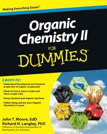 Organic Chemistry II For Dummies by John T. T. Moore | For Dummies; 1st edition