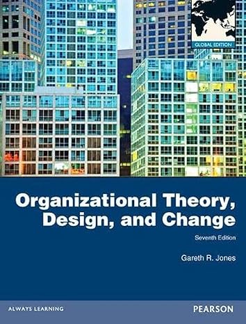 Organizational Theory, Design, and Change by Gareth R. Jones | Pearson Education; 7th Edition