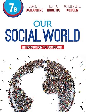 Our Social World: Introduction to Sociology by Jeanne H. Ballantine | SAGE Publications, Inc