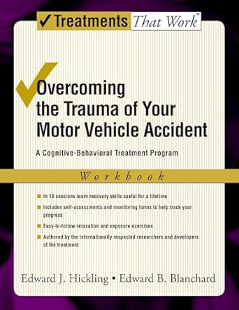 Overcoming the Trauma of Your Motor Vehicle Accident: A Cognitive-Behavioral Treatment Program (Treatments That Work) by Edward J. Hickling | Oxford University Press; Workbook ed. edition