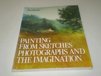 Painting From Sketches, Photographs, and the Imagination by Don Rankin | Watson-Guptill