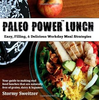 Paleo Power Lunch: Easy, Filling, & Delicious Workday Meal Strategies by Stormy Sweitzer | Maoomba