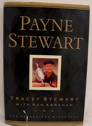 Payne Stewart: The Authorized Biography by Tracey Stewart | B & H Pub Group