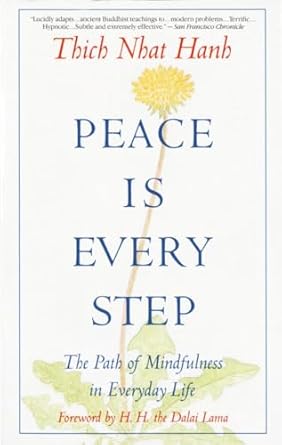 Peace Is Every Step: The Path of Mindfulness in Everyday Life by Thich Nhat Hanh | Random House Publishing Group