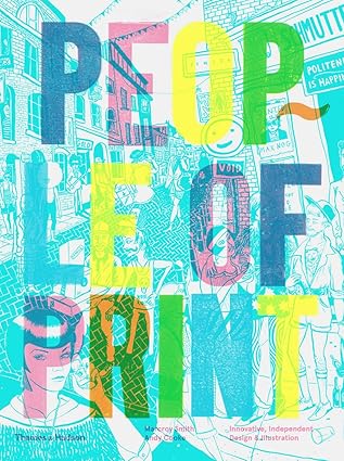 People of Print: Innovative, Independent Design and Illustration by Marcroy Smith | Thames & Hudson; 1st edition