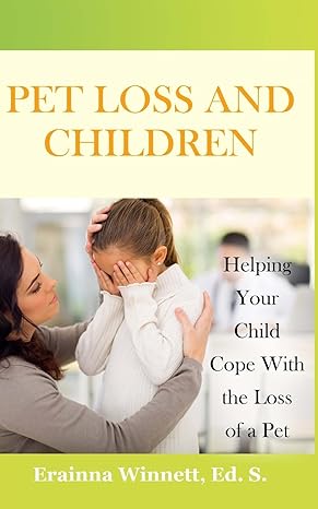 Pet Loss and Children: Helping Your Child Cope with the Loss of a Pet by Erainna Winnett | Counseling with HEART
