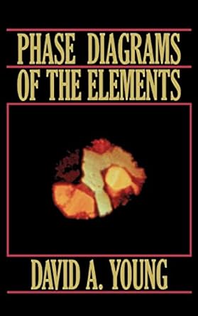 Phase Diagrams of the Elements by David A. Young | University of California Press; First Edition