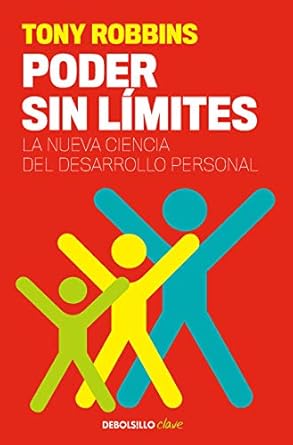 Poder sin límites: La nueva ciencia del desarrollo personal (Spanish Edition) by Anthony Robbins | DEBOLSILLO