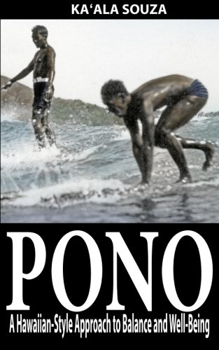 Pono: A Hawaiian-Style Approach to Balance and Well-Being by Kaala Souza | Hi-Mountain Publishing