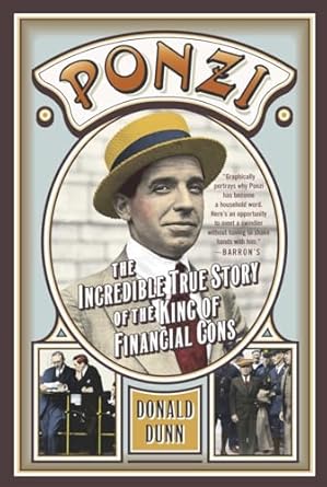 Ponzi: The Incredible True Story of the King of Financial Cons (Library of Larceny) by Donald Dunn | Crown