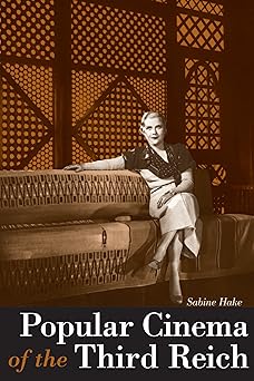 Popular Cinema of the Third Reich by Sabine Hake | University of Texas Press