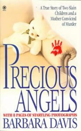 Precious Angels: A True Story of Two Slain Children and a Mother convicted of Murder (Onyx True Crime, Je 853) by Barbara Davis | Onyx; 0 edition