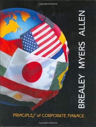 Principles of Corporate Finance + Student CD + Ethics in Finance PowerWeb + Standard and Poor's by Richard A Brealey | McGraw-Hill/Irwin