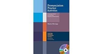 Pronunciation Practice Activities with Audio CD: A Resource Book for Teaching English Pronunciation (Cambridge Handbooks for Language Teachers) by Martin Hewings | Cambridge University Press; 1st edition