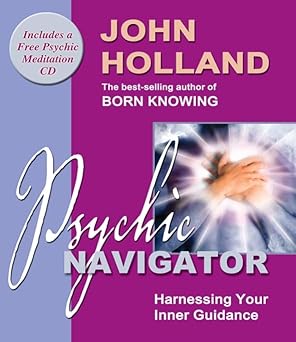 Psychic Navigator: Harnessing Your Inner Guidance by John Holland | Hay House Inc