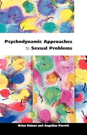 Psychodynamic Approaches to Sexual Problems by Daines | Open University Press; 1st edition