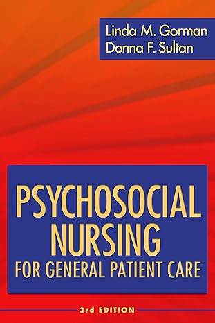 Psychosocial Nursing for General Patient Care by Linda M. Gorman RN  MN  PMHCNS-BC  FPCN | F.A. Davis Company; Third edition