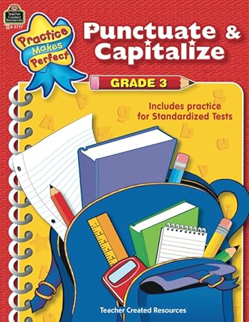 Punctuate & Capitalize Grade 3: Grade 3 (Practice Makes Perfect) by Kathleen Teacher Created Resources Staff | Teacher Created Resources