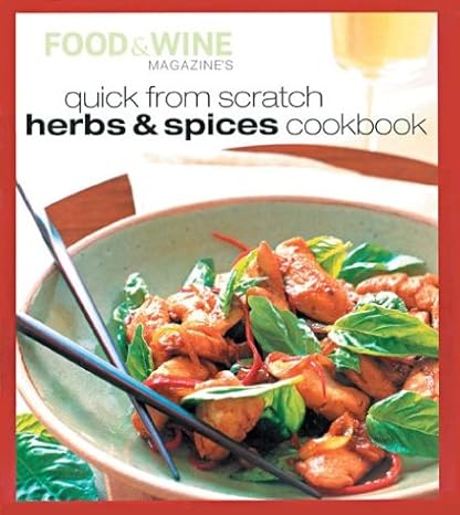 Quick from Scratch Herbs & Spices Cookbook by N. Y.) Food & Wine (New York | Amer Express Food & Wine Corp