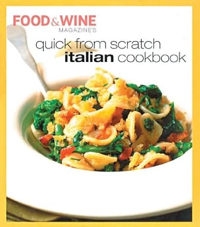 Quick from Scratch Italian Cookbook by N. Y.) Food & Wine (New York | Amer Express Food & Wine Corp