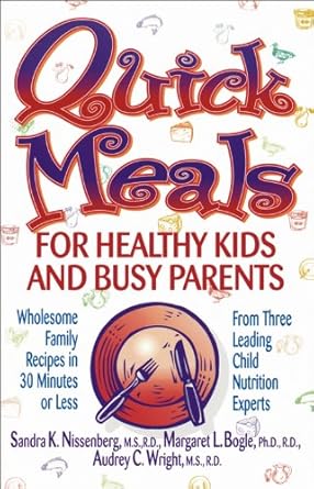 Quick Meals for Healthy Kids and Busy Parents: Wholesome Family Meals in 30 Minutes or Less by Audrey C Wright | Houghton Mifflin Harcourt; 1st edition