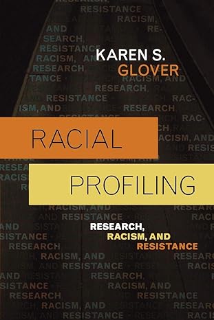 Racial Profiling: Research, Racism, and Resistance (Issues in Crime and Justice) by Karen S. Glover | Rowman & Littlefield Publishers; First Edition