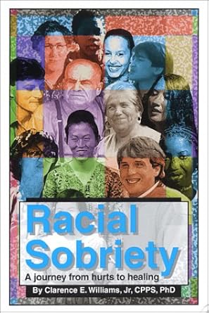 Racial Sobriety: A Journey from Hurts to Healing by Clarence Earl Williams | Inst for Recovery from Racism