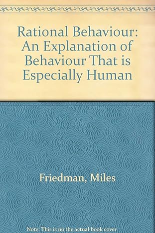 Rational Behavior: An Explanation of Behavior That Is Especially Human by Myles I. Friedman | University of South Carolina Press; First Edition