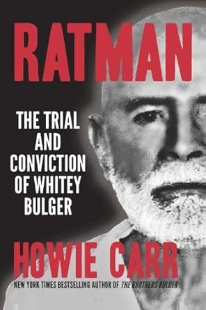 Ratman: The Trial and Conviction of Whitey Bulger by Howie Carr | Frandel, LLC; First Edition