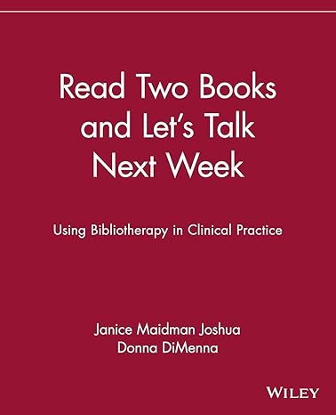 Read Two Books and Let's Talk Next Week: Using Bibliotherapy in Clinical Practice by Janice Maidman Joshua | Wiley; 1st edition