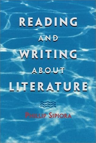 Reading and Writing About Literature by Phillip Sipiora Ph.D. | Pearson; 1st edition