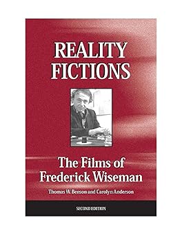 Reality Fictions: The Films of Frederick Wiseman by Thomas W Benson | Southern Illinois University Press; 2nd edition