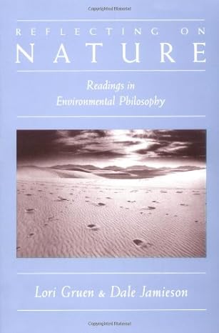 Reflecting on Nature: Readings in Environmental Philosophy by Lori Gruen | Oxford University Press, USA; 1st edition