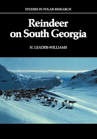 Reindeer on South Georgia: The Ecology of an Introduced Population (Studies in Polar Research) by N. Leader-Williams | Cambridge University Press; 1st edition