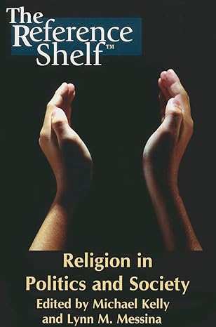 Religion in Politics and Society (Reference Shelf) by Michael Kelly | H. W. Wilson