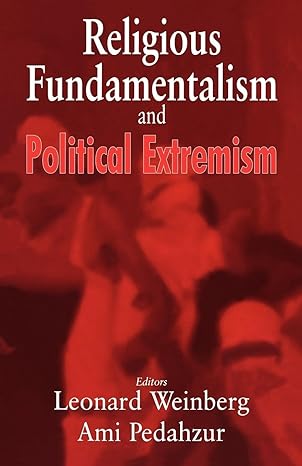 Religious Fundamentalism and Political Extremism (Cass Series--Totalitarian Movements and Political Religions) by Ami Pedahzur | Routledge; 1st edition