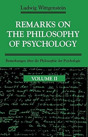 Remarks on the Philosophy of Psychology, Vol. II (English and German Edition) by Ludwig Wittgenstein | University of Chicago Press