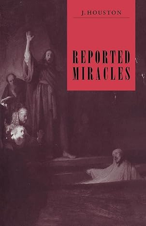 Reported Miracles: A Critique of Hume by J. Houston | Cambridge University Press