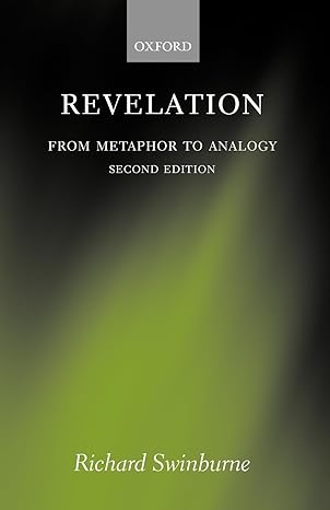 Revelation: From Metaphor to Analogy by Richard Swinburne | Clarendon Press; 2nd edition