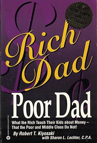 Rich Dad Poor Dad: What the Rich Teach Their Kids About Money - That the Poor and the Middle Class Do Not! by Robert T. Kiyosaki | Business Plus
