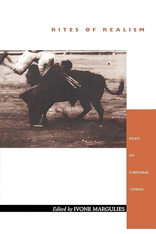 Rites of Realism: Essays on Corporeal Cinema by Ivone Margulies | Duke University Press Books