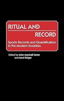 Ritual and Record: Sports Records and Quantification in Pre-Modern Societies (Contributions to the Study of World History) by John M. Carter | Praeger