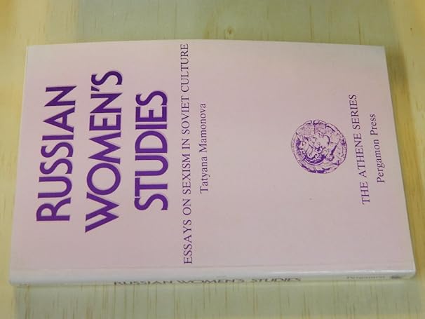 Russian Women's Studies: Essays on Sexism in Soviet Culture (Athene Series) by Margaret Mamonova, Tatyana; Maxwell | Pergamon Press