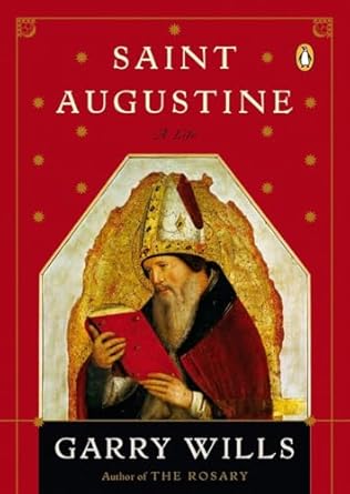 Saint Augustine: A Life (Penguin Lives Biographies) by Garry Wills | Penguin Publishing Group; Reprint edition