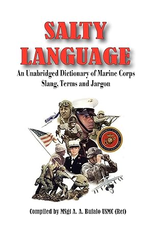 SALTY LANGUAGE - An Unabridged Dictionary of Marine Corps Slang, Terms and Jargon by Andrew Anthony Bufalo | S&b Publishing
