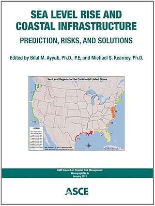 Sea Level Rise and Coastal Infrastructure: Prediction, Risks and Solutions (Cdrm Monographs) (Monograph / Asce Council on Disaster Risk Management) by Bilal M. Ayyub | Amer Society of Civil Engineers
